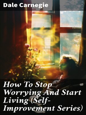 cover image of How to Stop Worrying and Start Living (Self-Improvement Series)